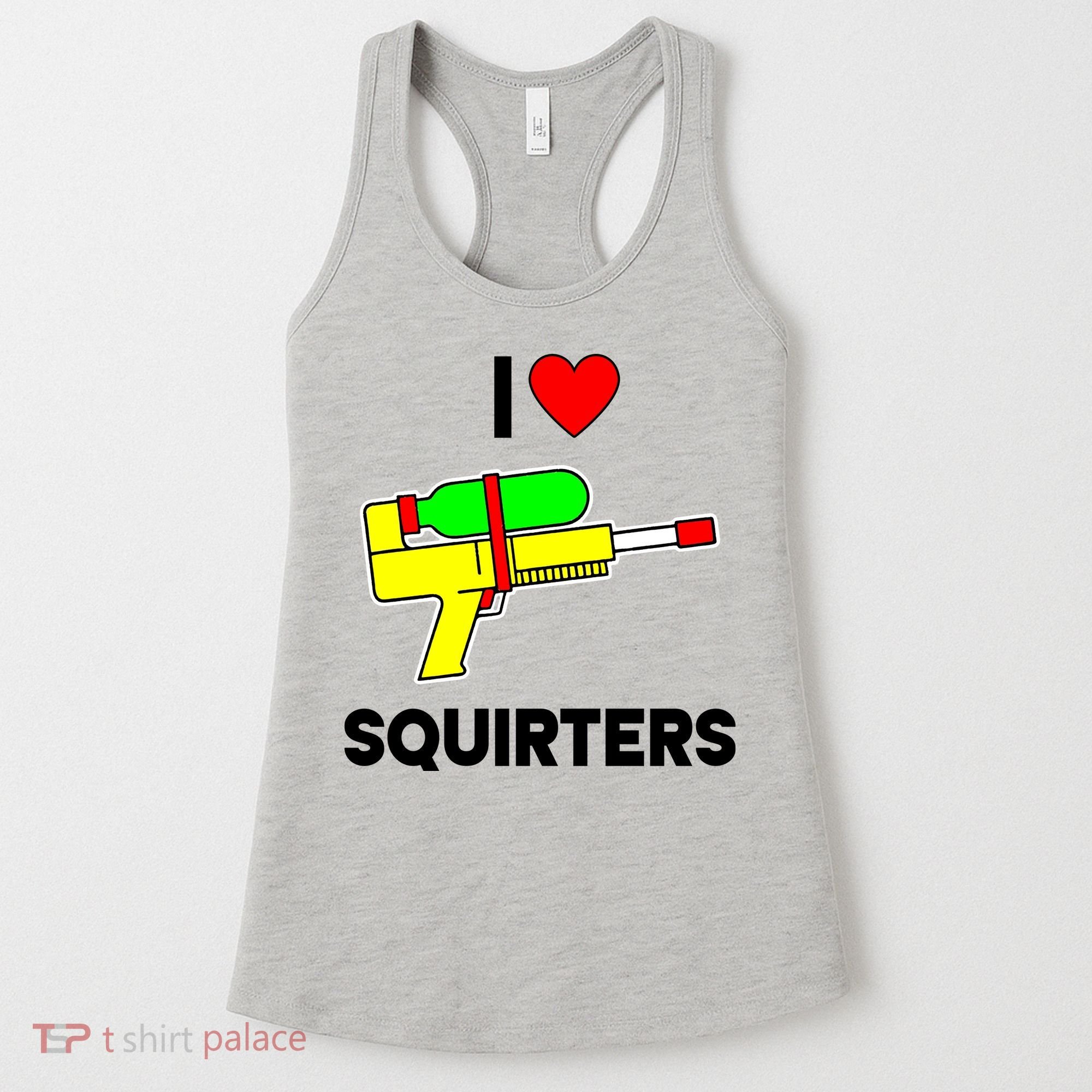 I Love Squirters Funny Women's Tank Top