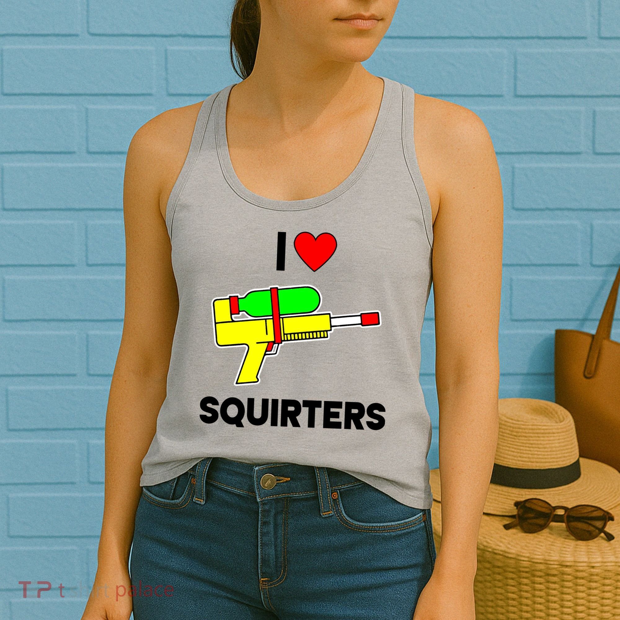 I Love Squirters Funny Women's Tank Top