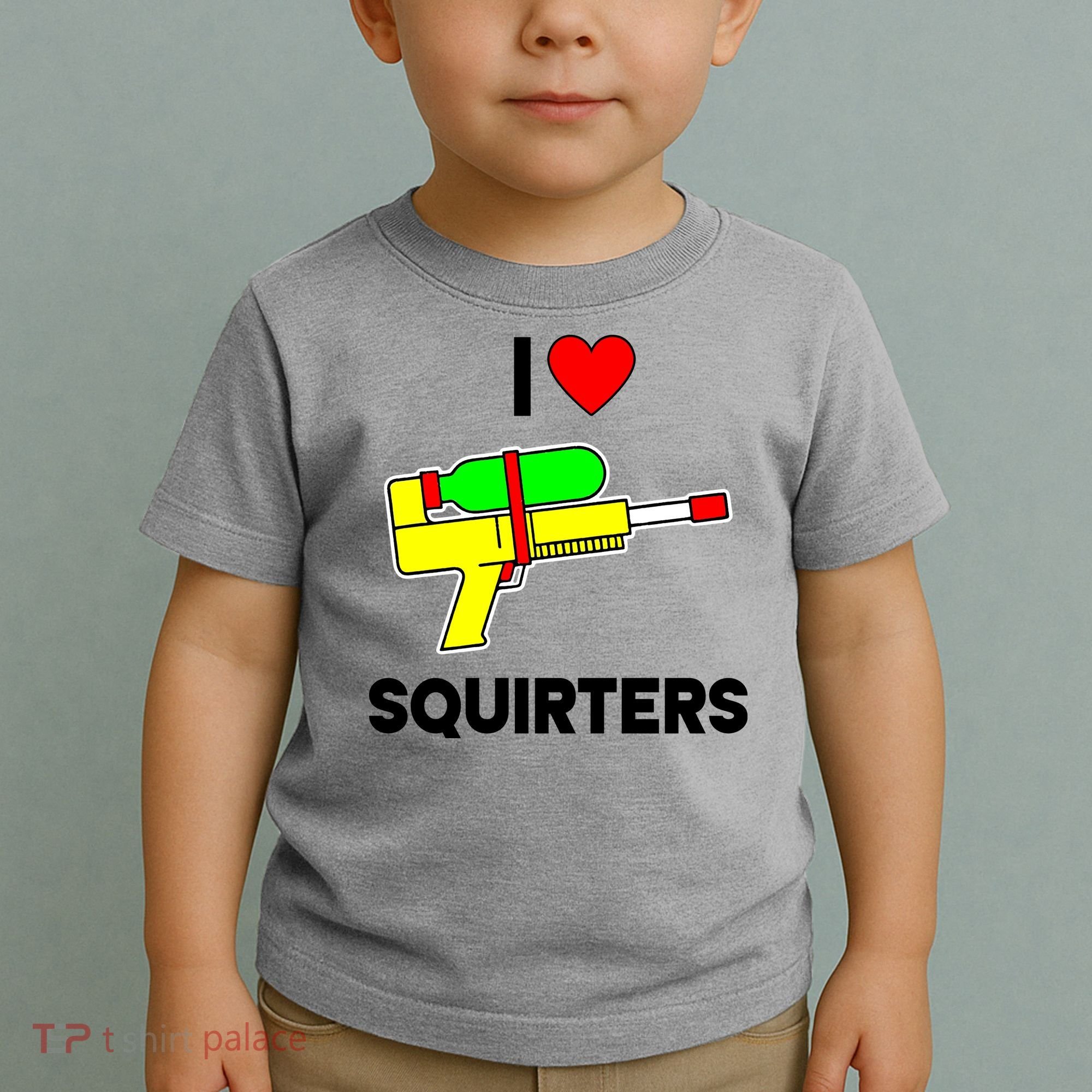 I Love Squirters Funny Toddler T-Shirt