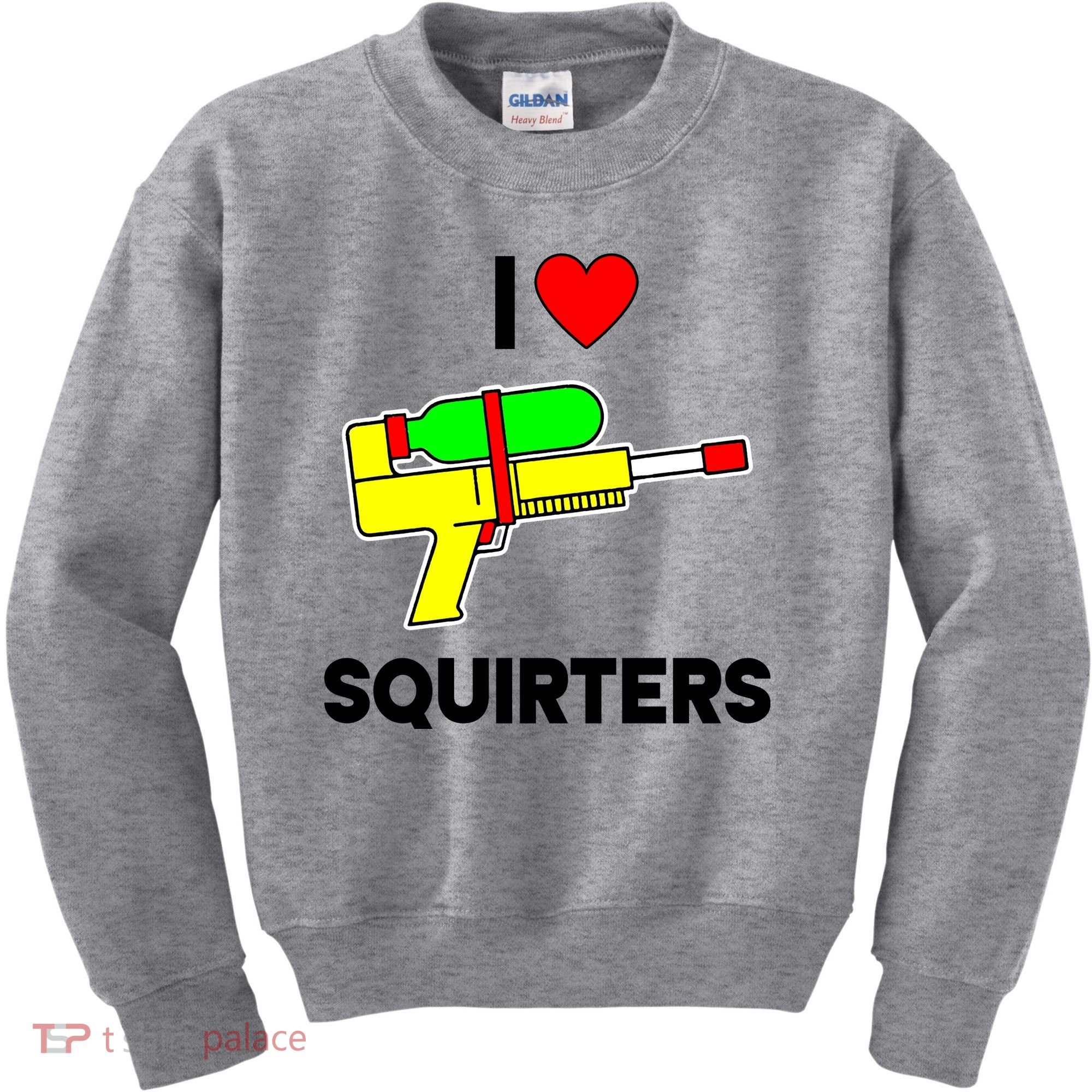 I Love Squirters Funny Kids Sweatshirt