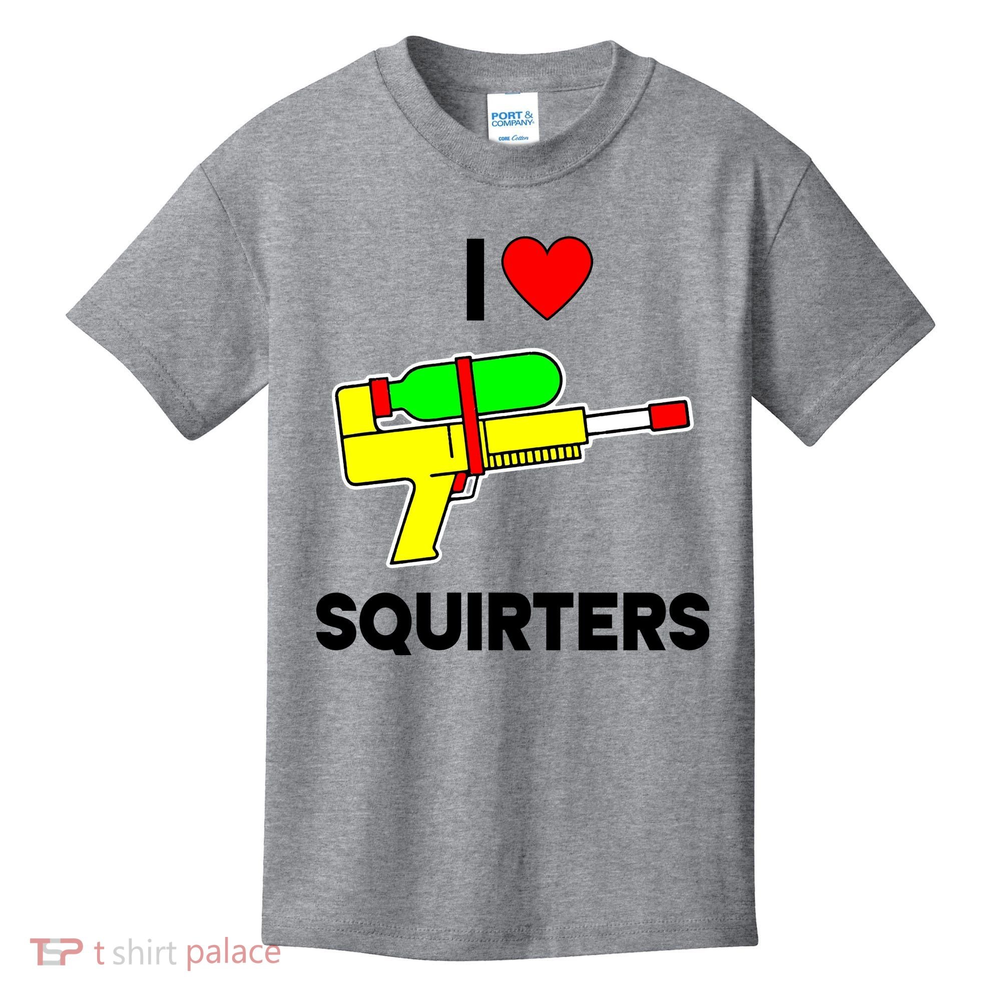 I Love Squirters Funny Kids T-Shirt