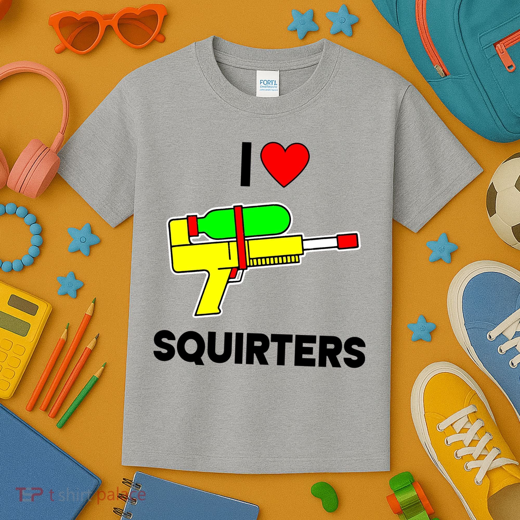 I Love Squirters Funny Kids T-Shirt