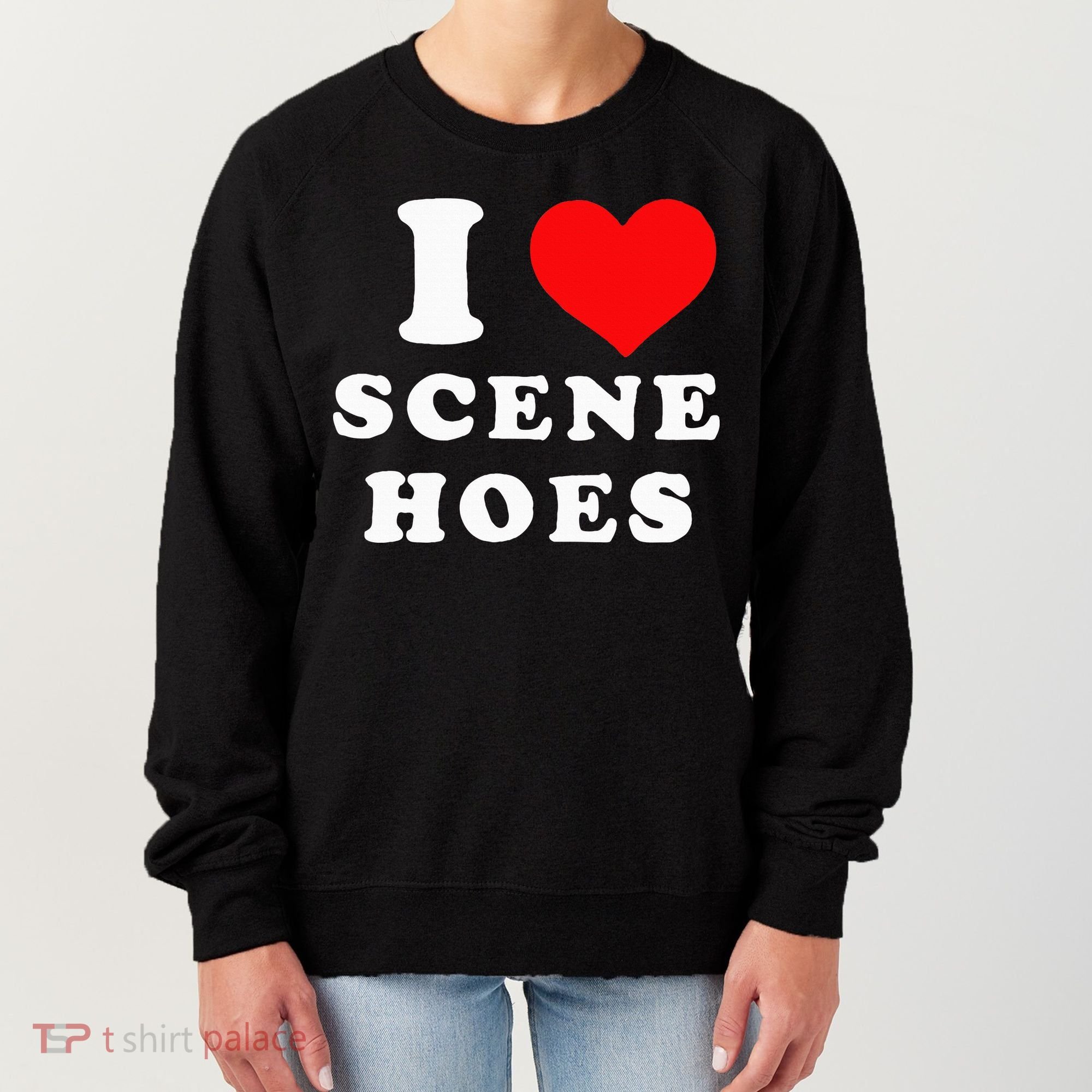 I Love Scene Hoes Women's Sweatshirt