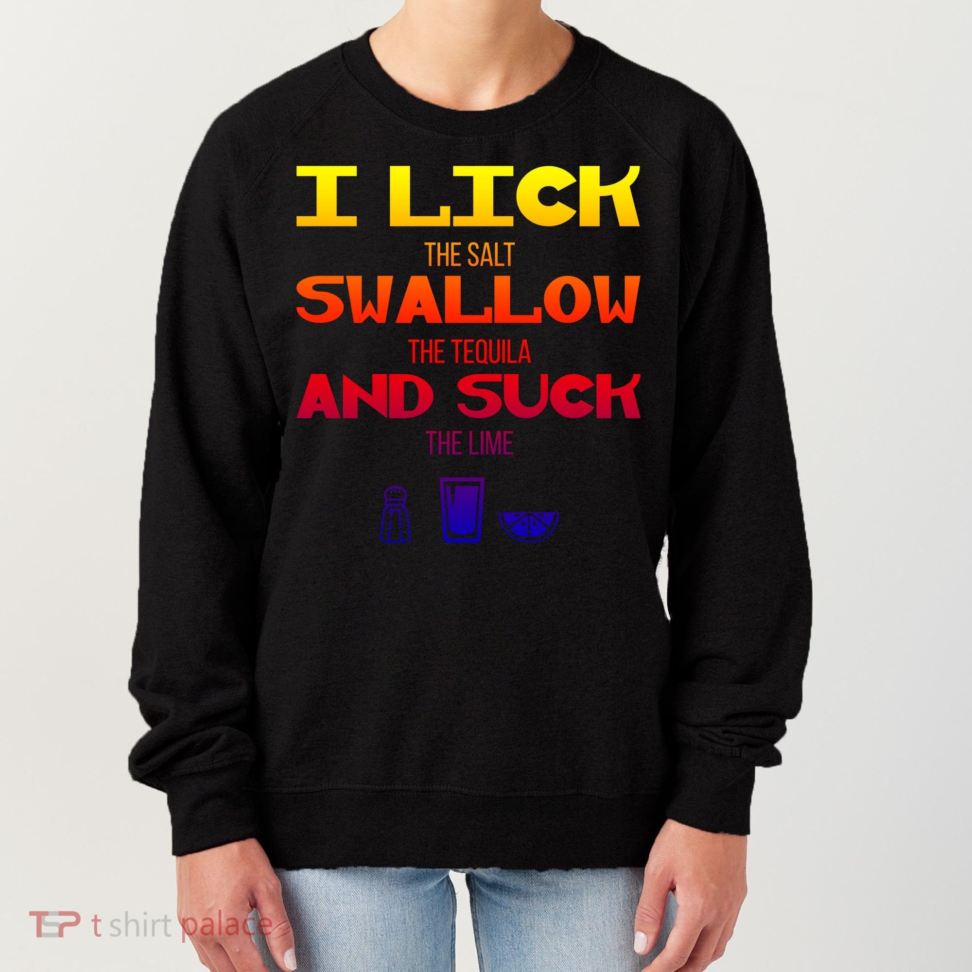 I Lick Swallow And Suck Alcohol Ing Gift Women's Sweatshirt