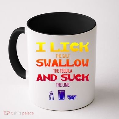 I Lick Swallow And Suck Alcohol Ing Gift Coffee Mug