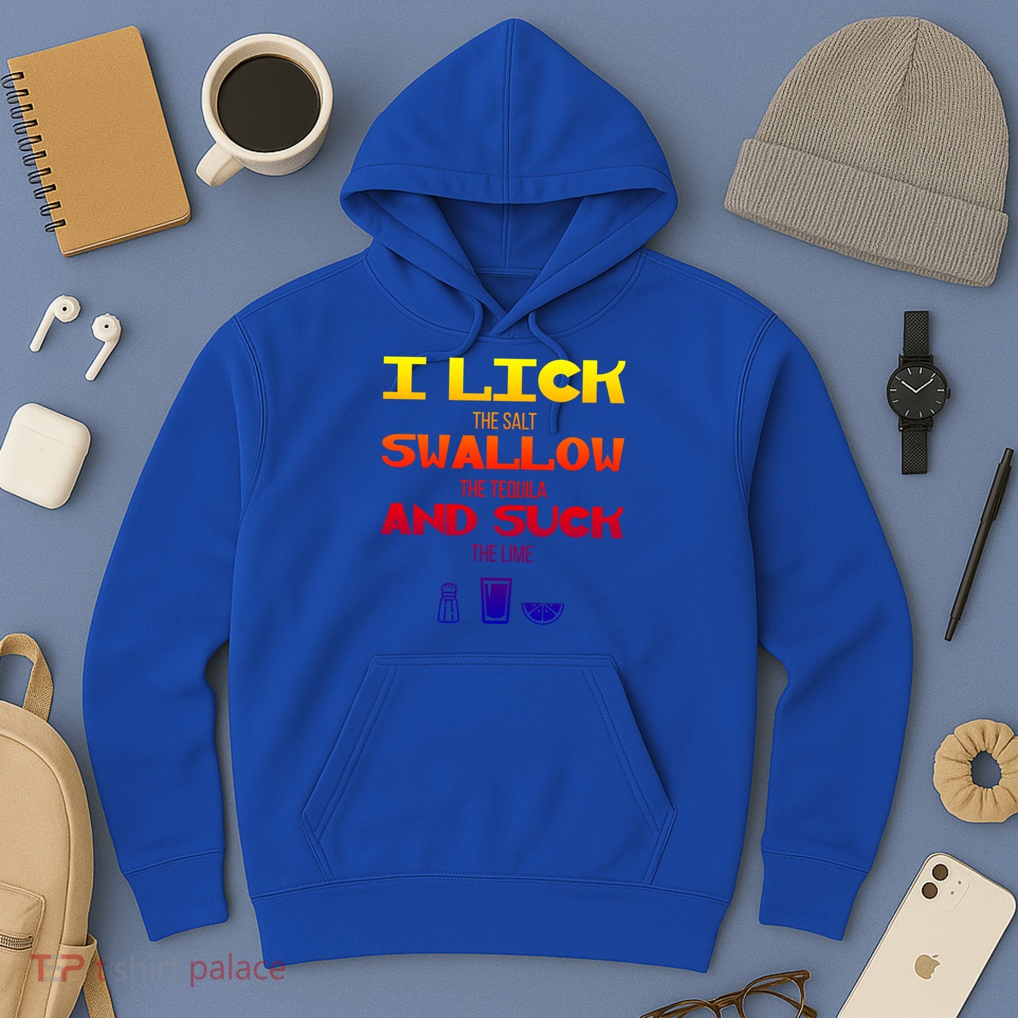 I Lick Swallow And Suck Alcohol Ing Gift Hoodie
