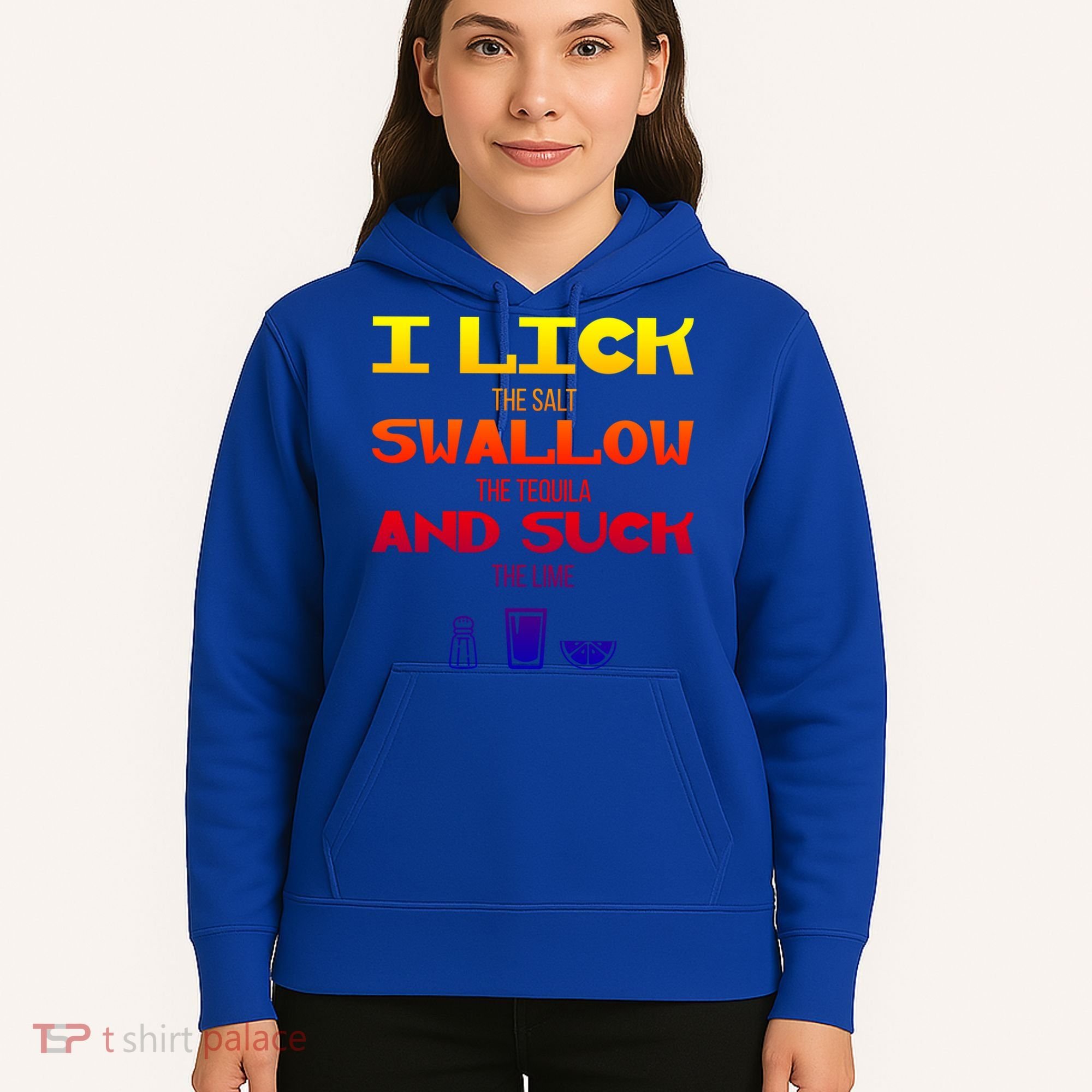 I Lick Swallow And Suck Alcohol Ing Gift Hoodie