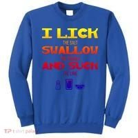 I Lick Swallow And Suck Alcohol Ing Gift Sweatshirt thumb 0