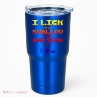 I Lick Swallow And Suck Alcohol Ing Gift Tumbler thumb 0