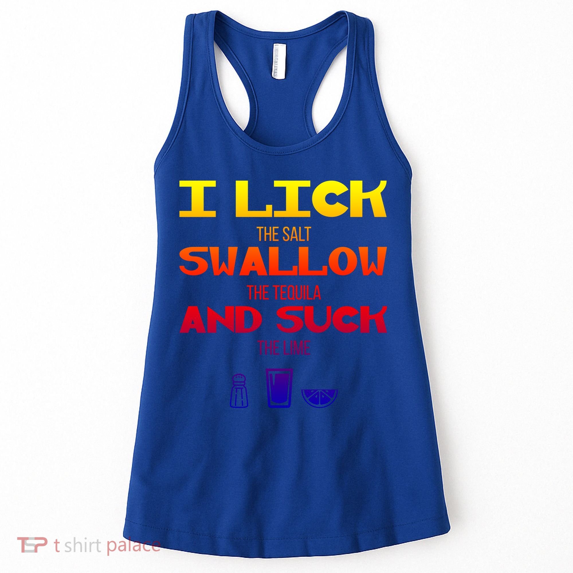 I Lick Swallow And Suck Alcohol Ing Gift Women's Tank Top