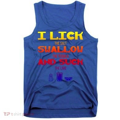 I Lick Swallow And Suck Alcohol Ing Gift Tank Top