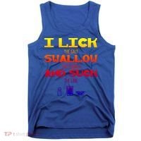 I Lick Swallow And Suck Alcohol Ing Gift Tank Top thumb 0