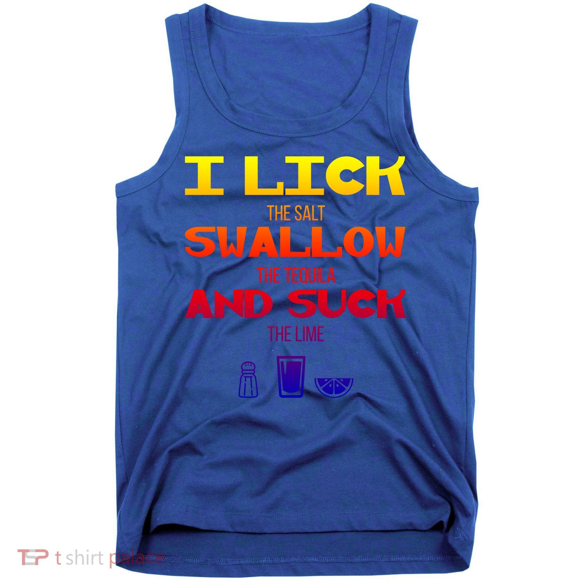 I Lick Swallow And Suck Alcohol Ing Gift Tank Top