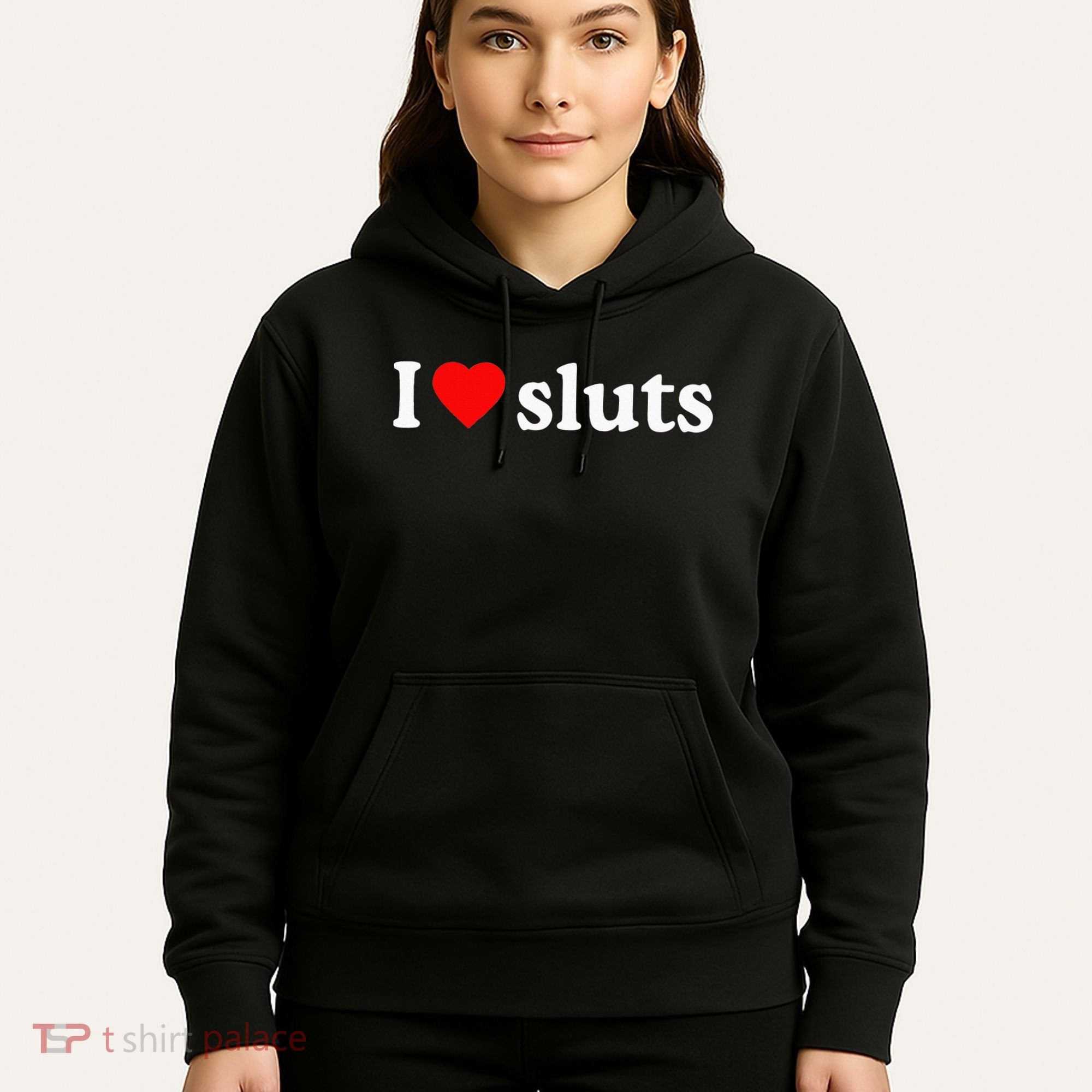 I Love Sluts I Heart Sluts Hoodie