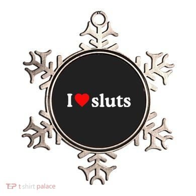 I Love Sluts I Heart Sluts Ornament