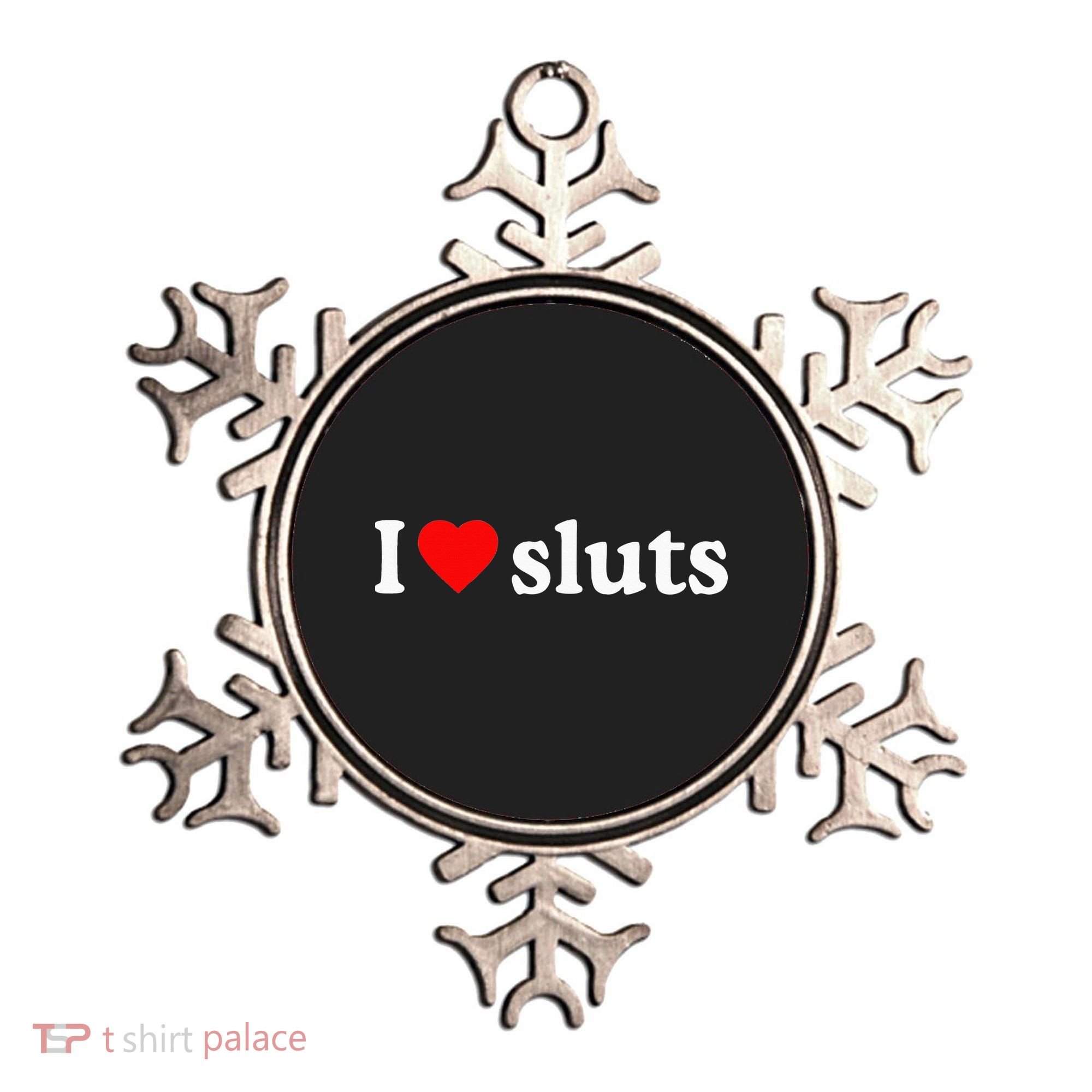 I Love Sluts I Heart Sluts Ornament