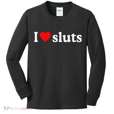 I Love Sluts I Heart Sluts Kids Long Sleeve Shirt