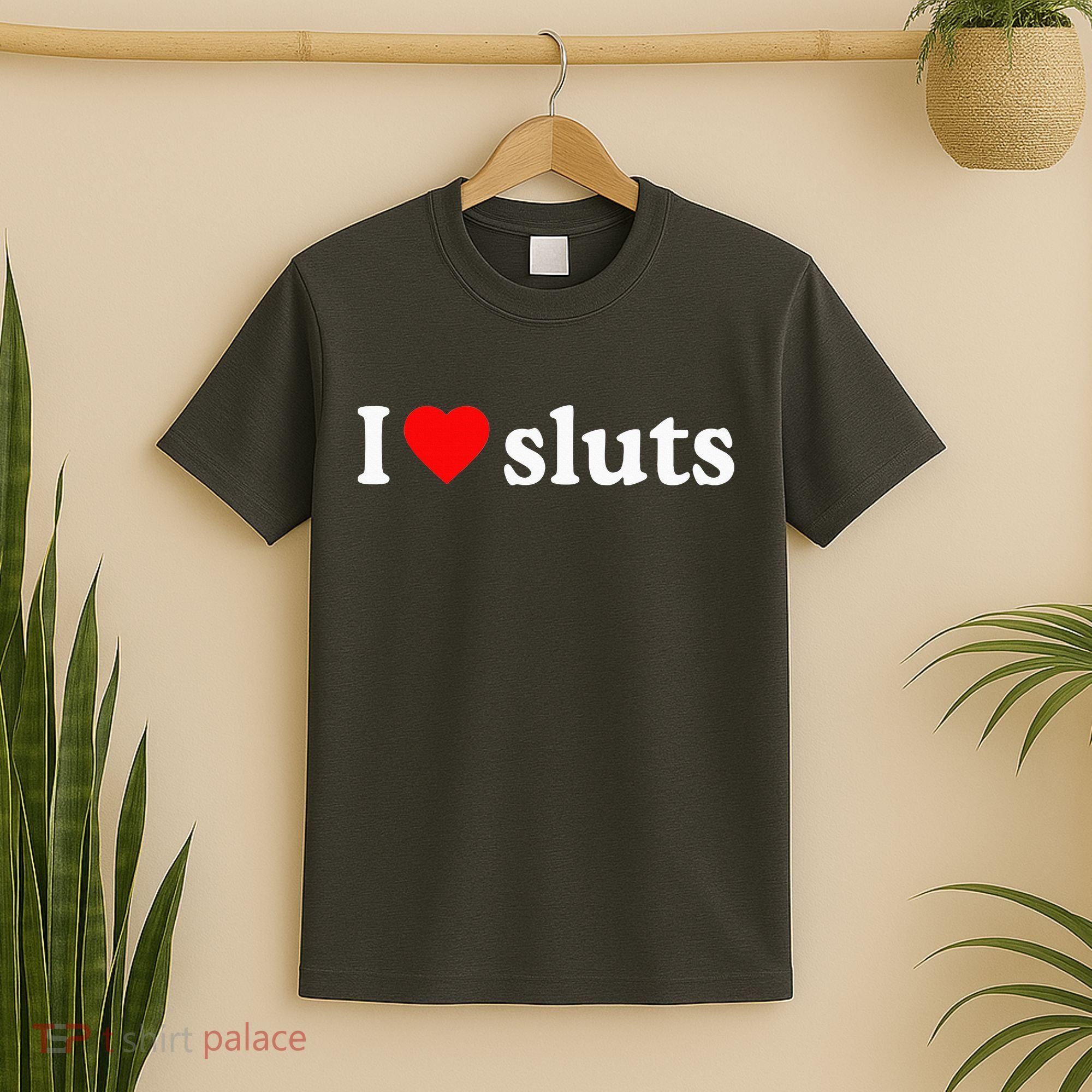 I Love Sluts I Heart Sluts T-Shirt