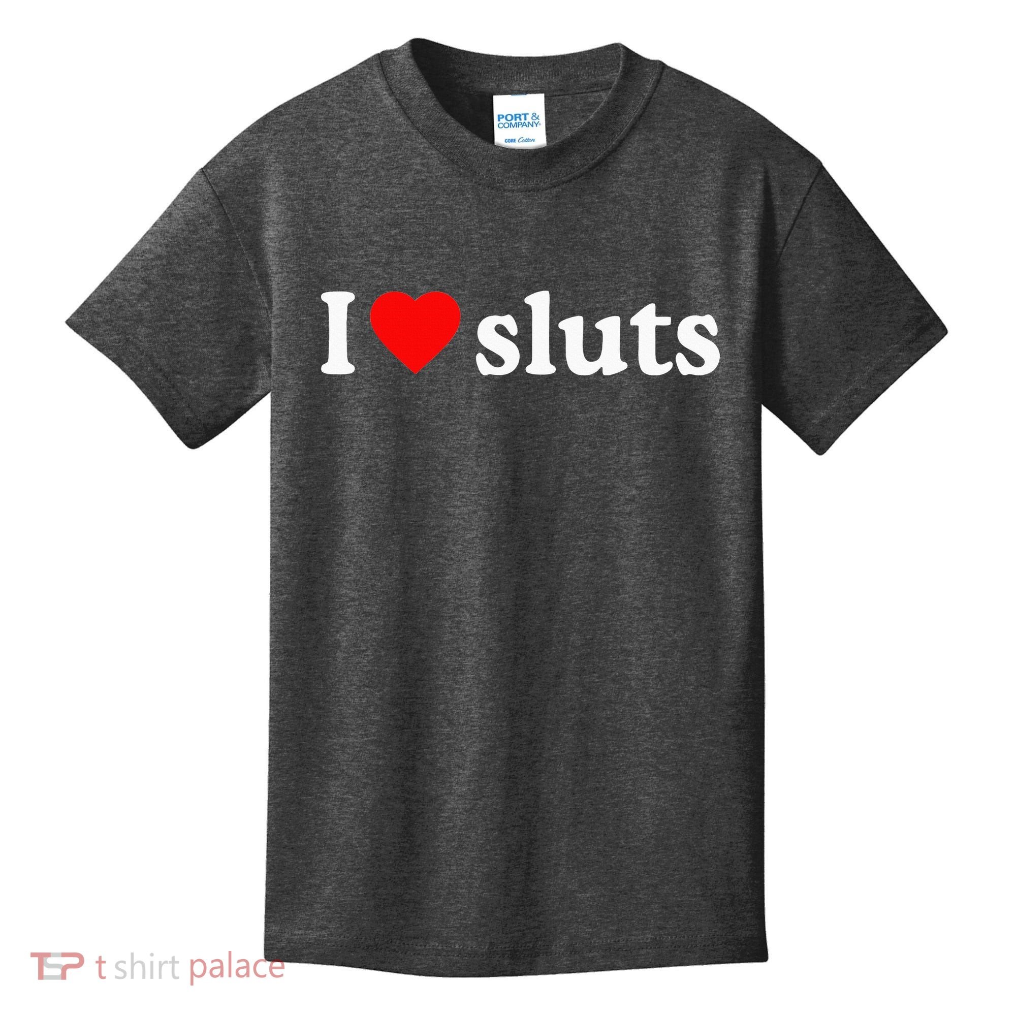 I Love Sluts I Heart Sluts Kids T-Shirt