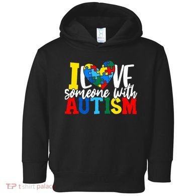 I Love Someone With Autism Autistic Awareness Toddler Hoodie