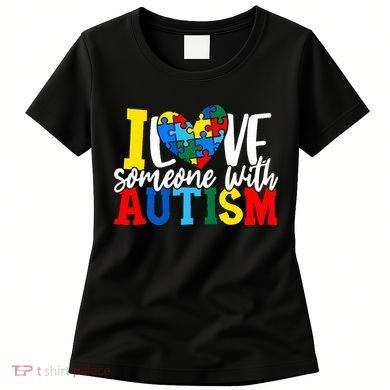 I Love Someone With Autism Autistic Awareness Women's T-Shirt