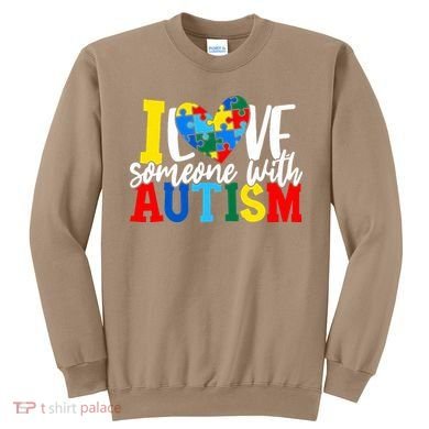I Love Someone With Autism Autistic Awareness Sweatshirt