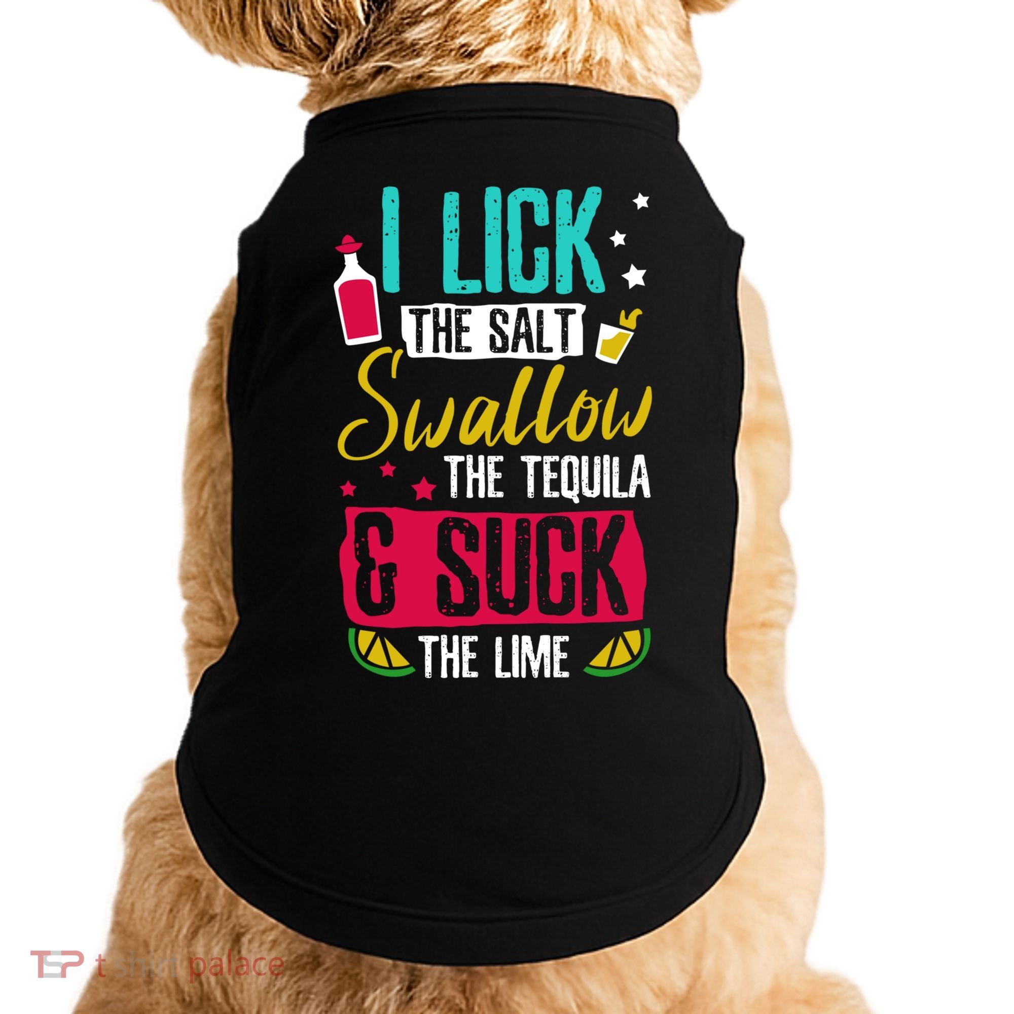 I Lick Swallow And Suck Tequila Gift Doggie Tank