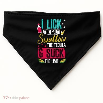 I Lick Swallow And Suck Tequila Gift USA-Made Doggie Bandana