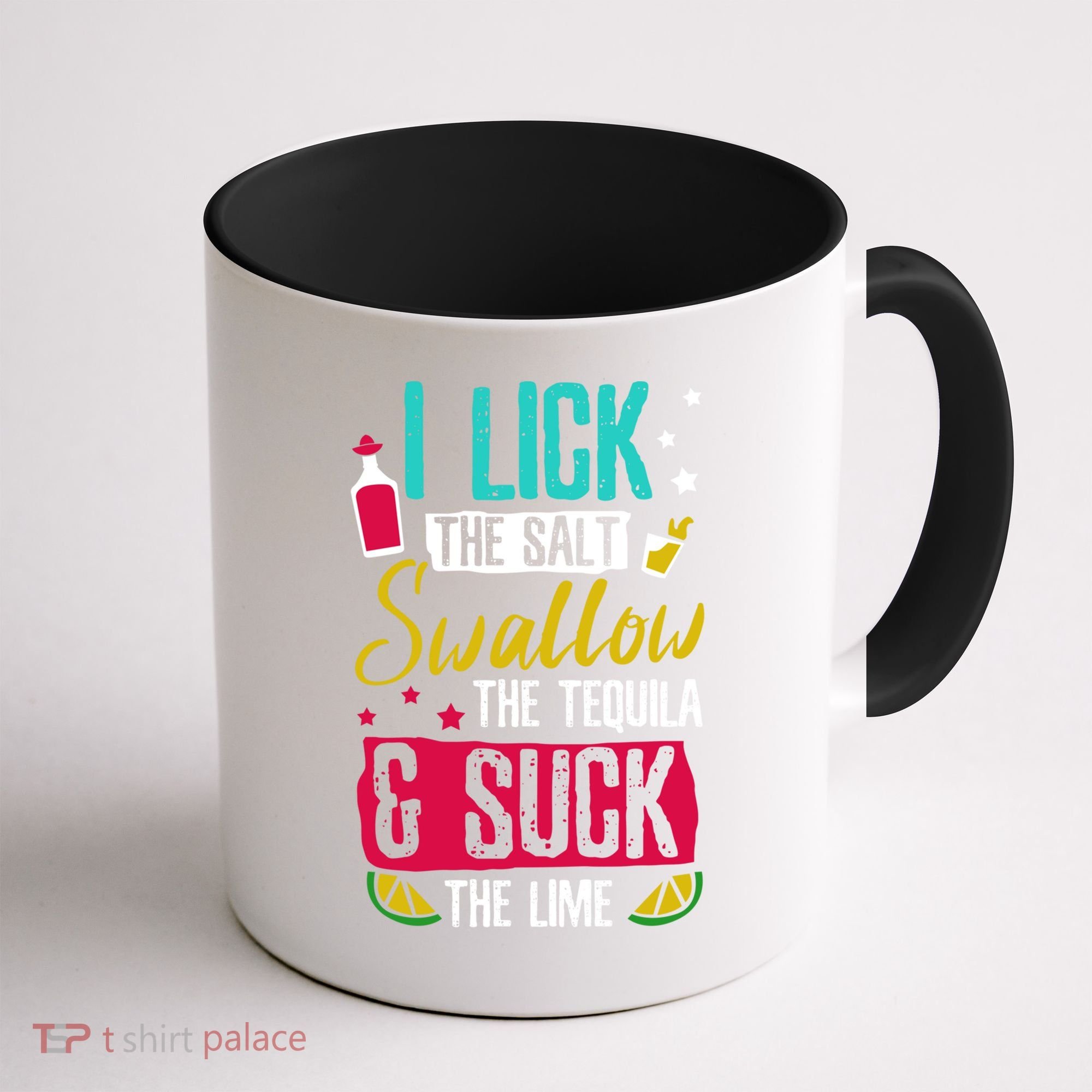 I Lick Swallow And Suck Tequila Gift Coffee Mug