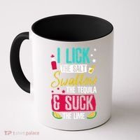 I Lick Swallow And Suck Tequila Gift Coffee Mug thumb 0