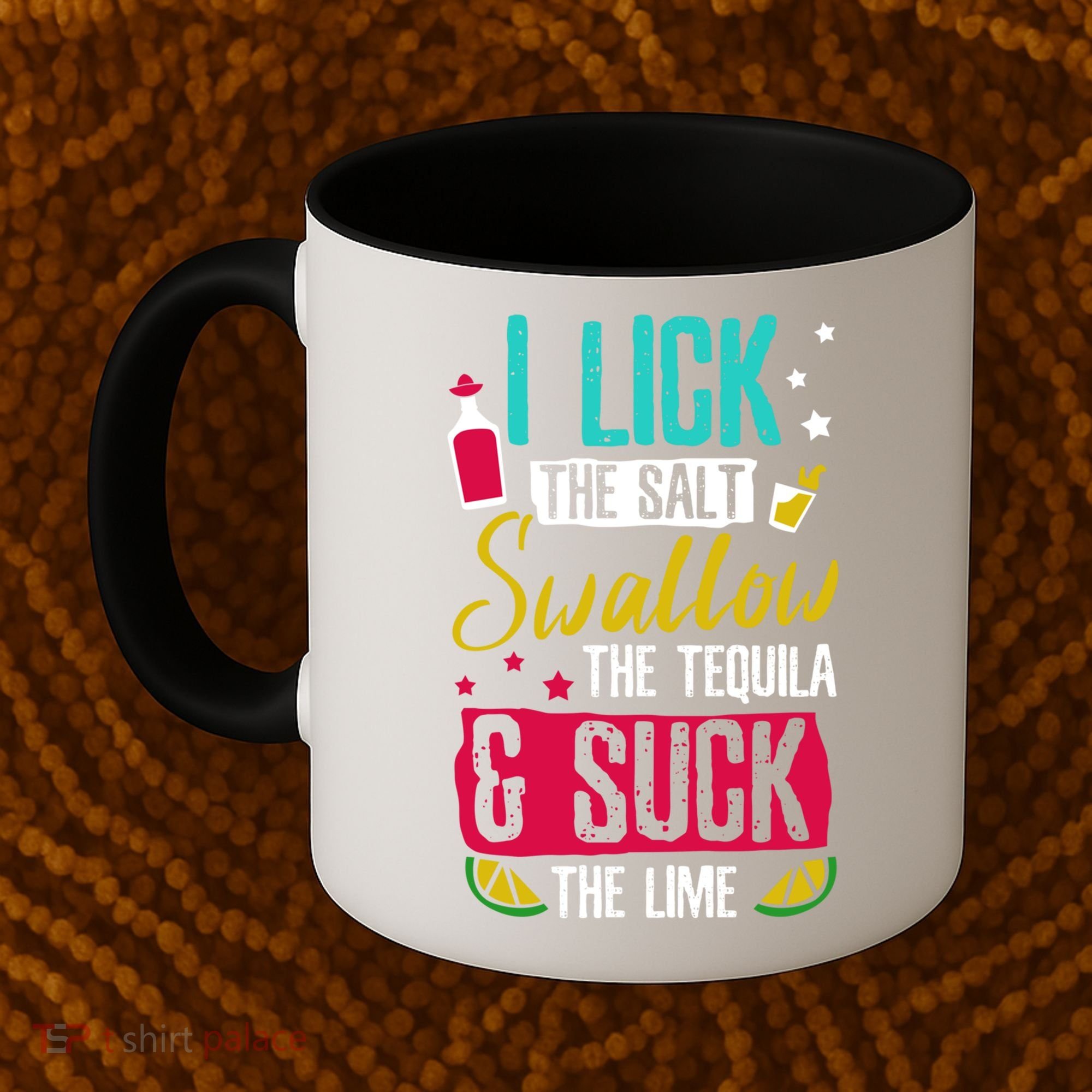 I Lick Swallow And Suck Tequila Gift Coffee Mug