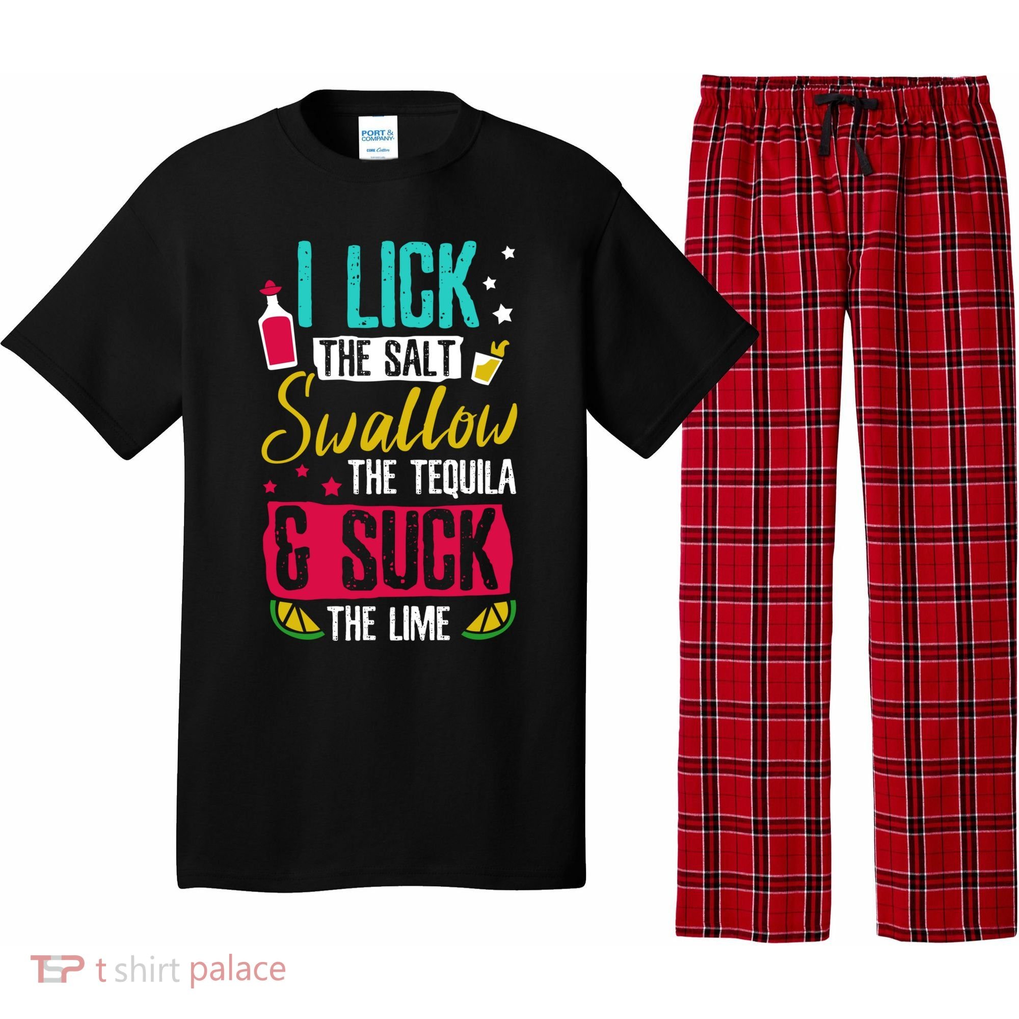 I Lick Swallow And Suck Tequila Gift Pajama Set
