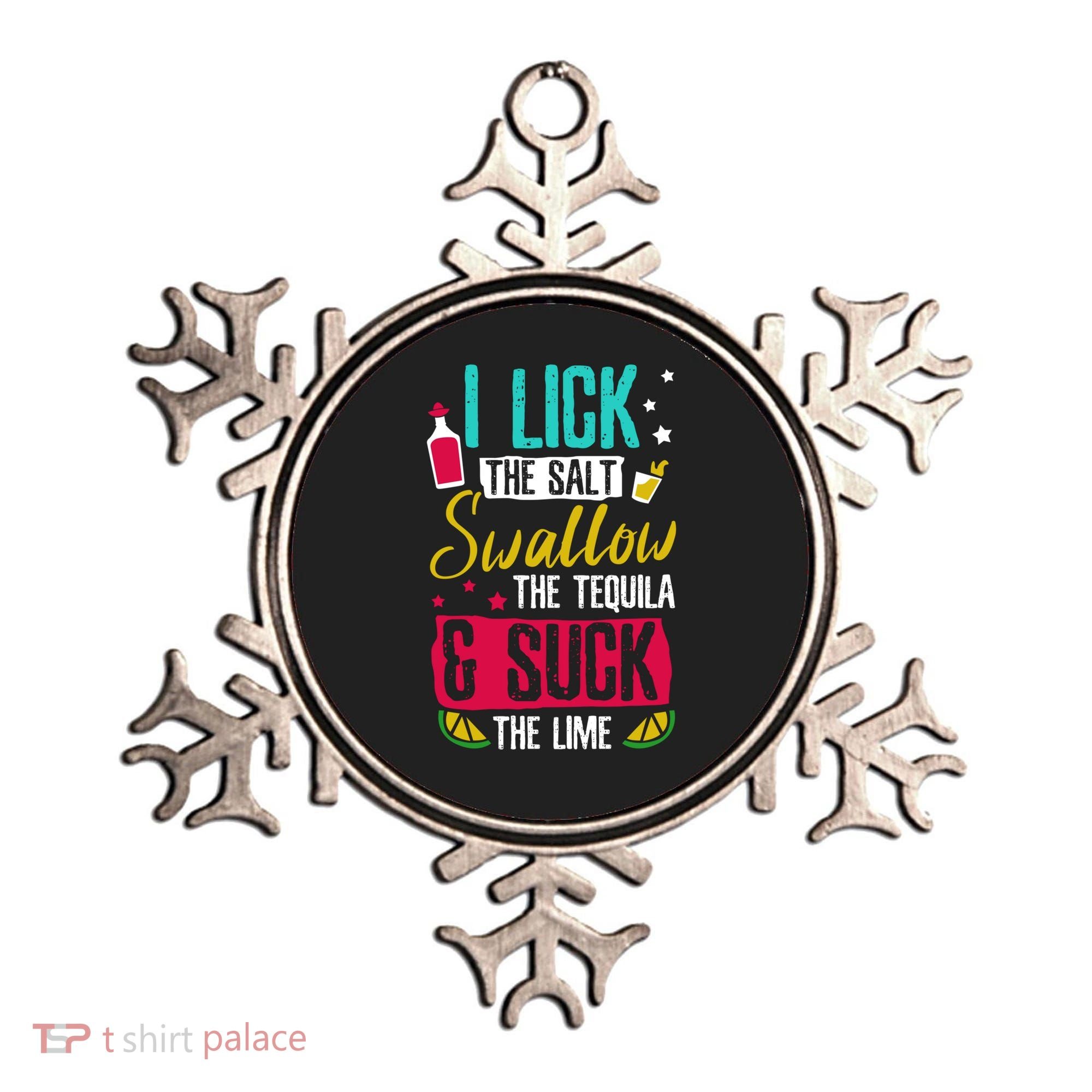 I Lick Swallow And Suck Tequila Gift Ornament