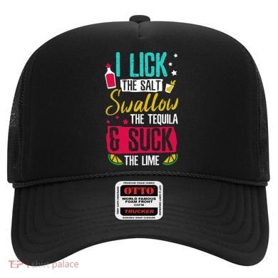 I Lick Swallow And Suck Tequila Gift Hat