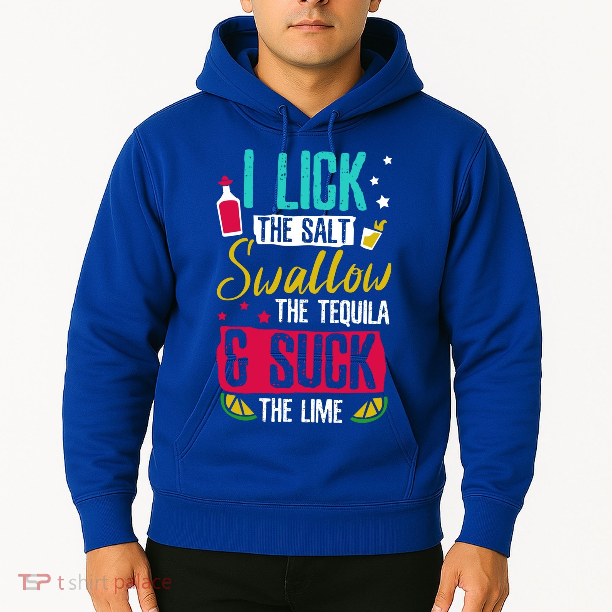 I Lick Swallow And Suck Tequila Gift Hoodie