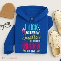I Lick Swallow And Suck Tequila Gift Hoodie thumb 4
