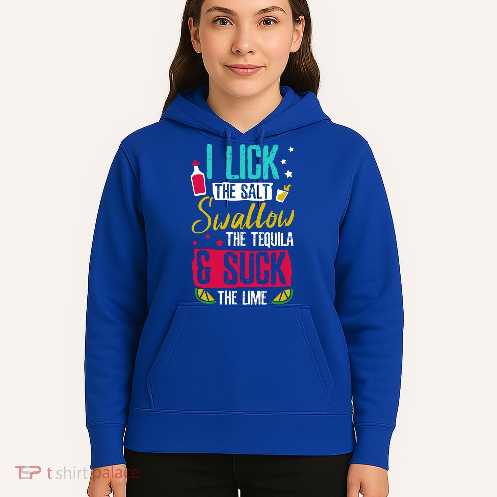 I Lick Swallow And Suck Tequila Gift Hoodie