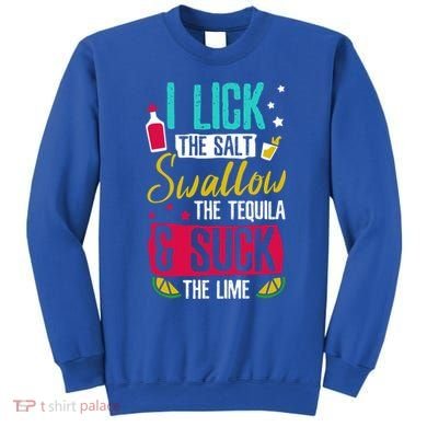 I Lick Swallow And Suck Tequila Gift Sweatshirt