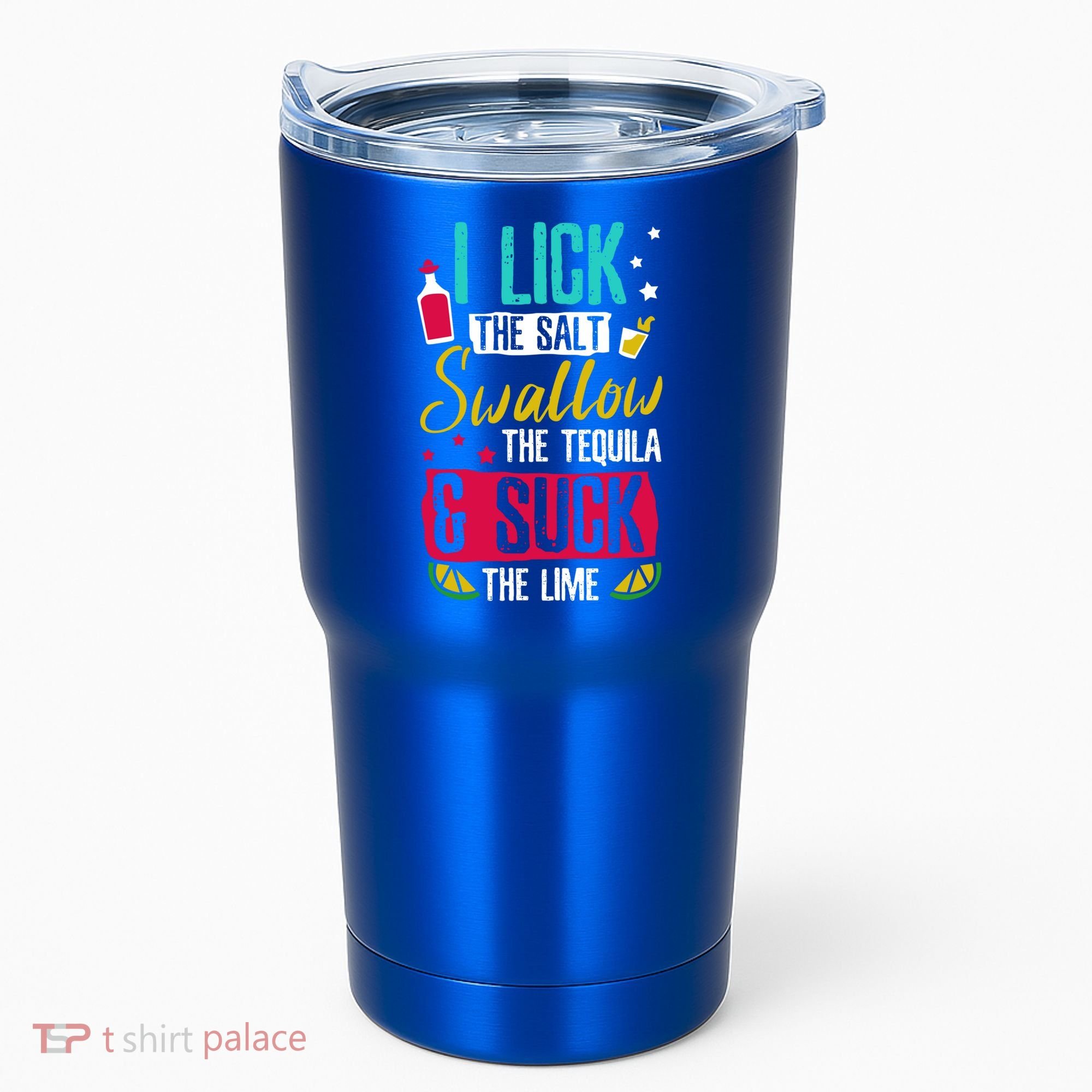 I Lick Swallow And Suck Tequila Gift Tumbler