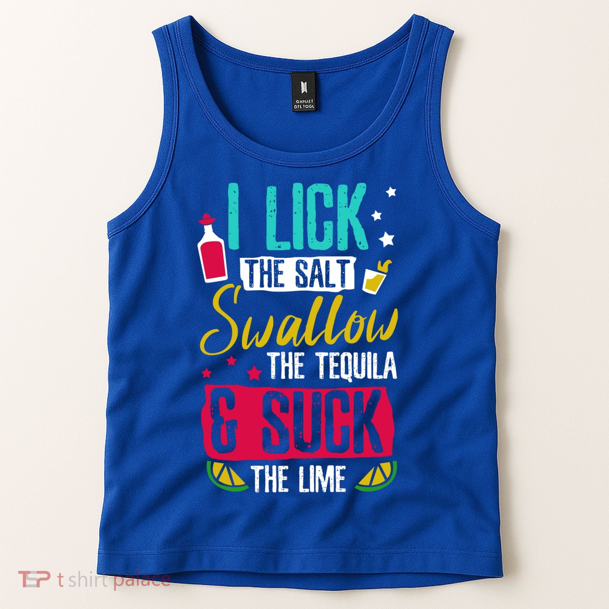I Lick Swallow And Suck Tequila Gift Tank Top