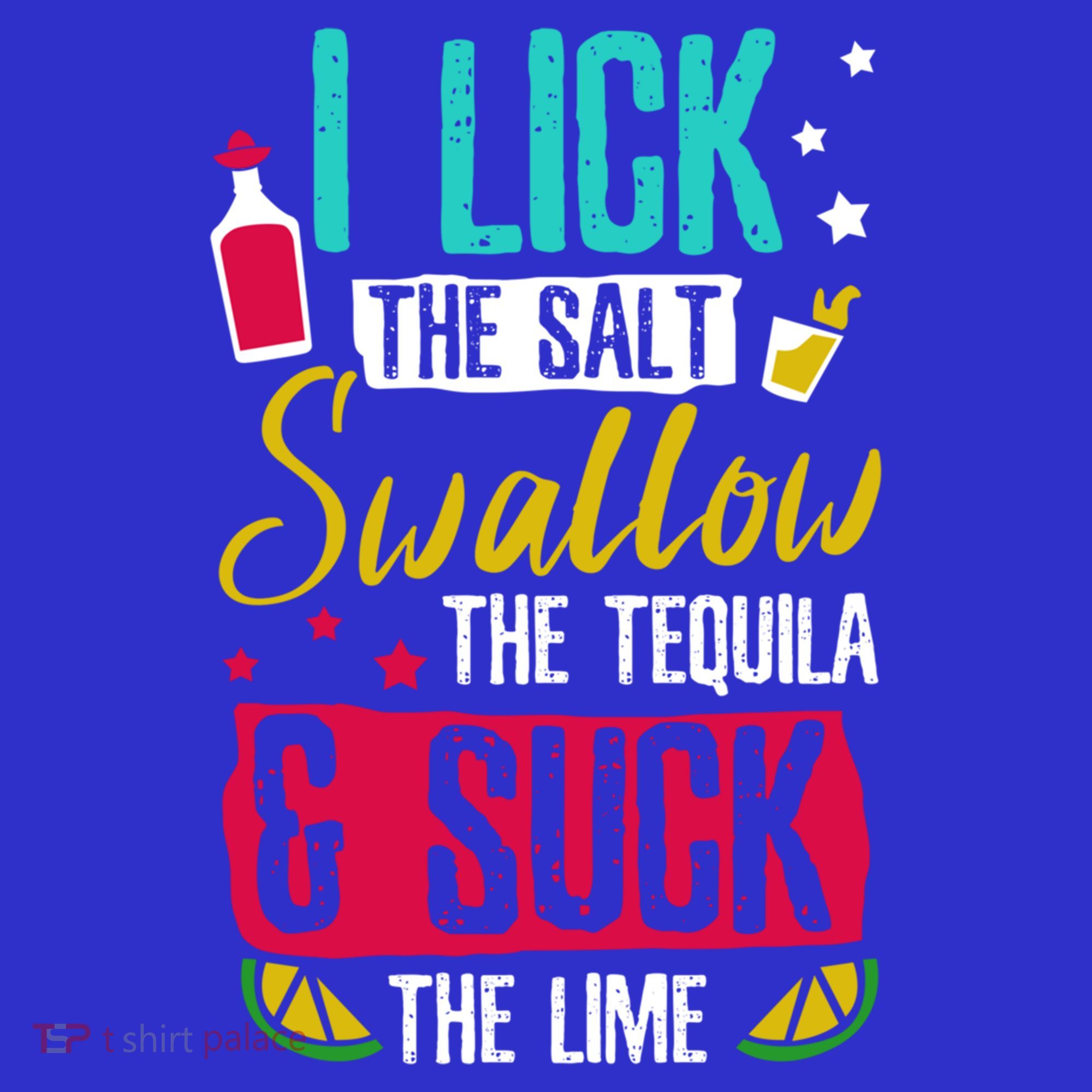 I Lick Swallow And Suck Tequila Gift Tank Top