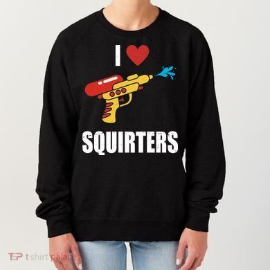 I Love Squirters Funny Water Gun Women's Sweatshirt