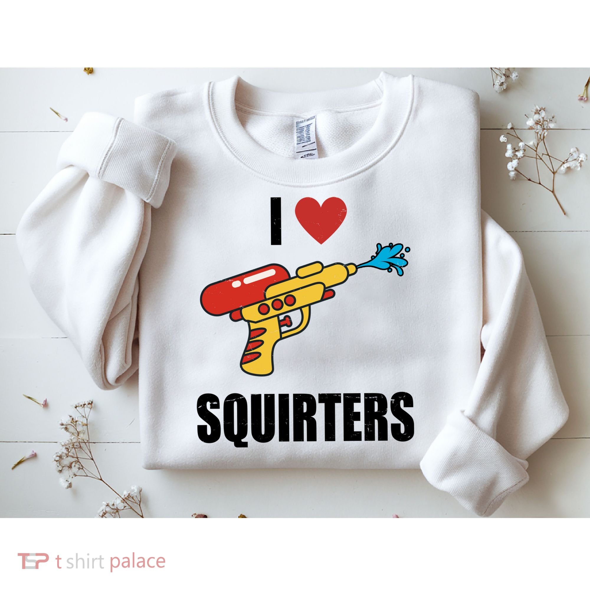 I Love Squirters Funny Water Gun Sweatshirt