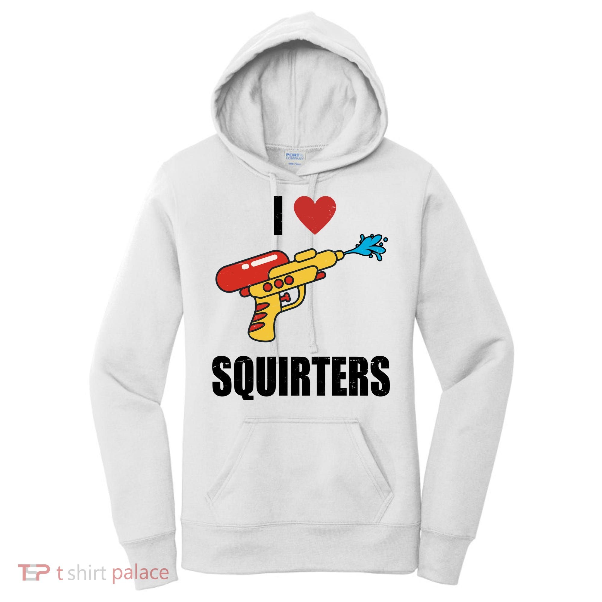 I Love Squirters Funny Water Gun Women's Hoodie