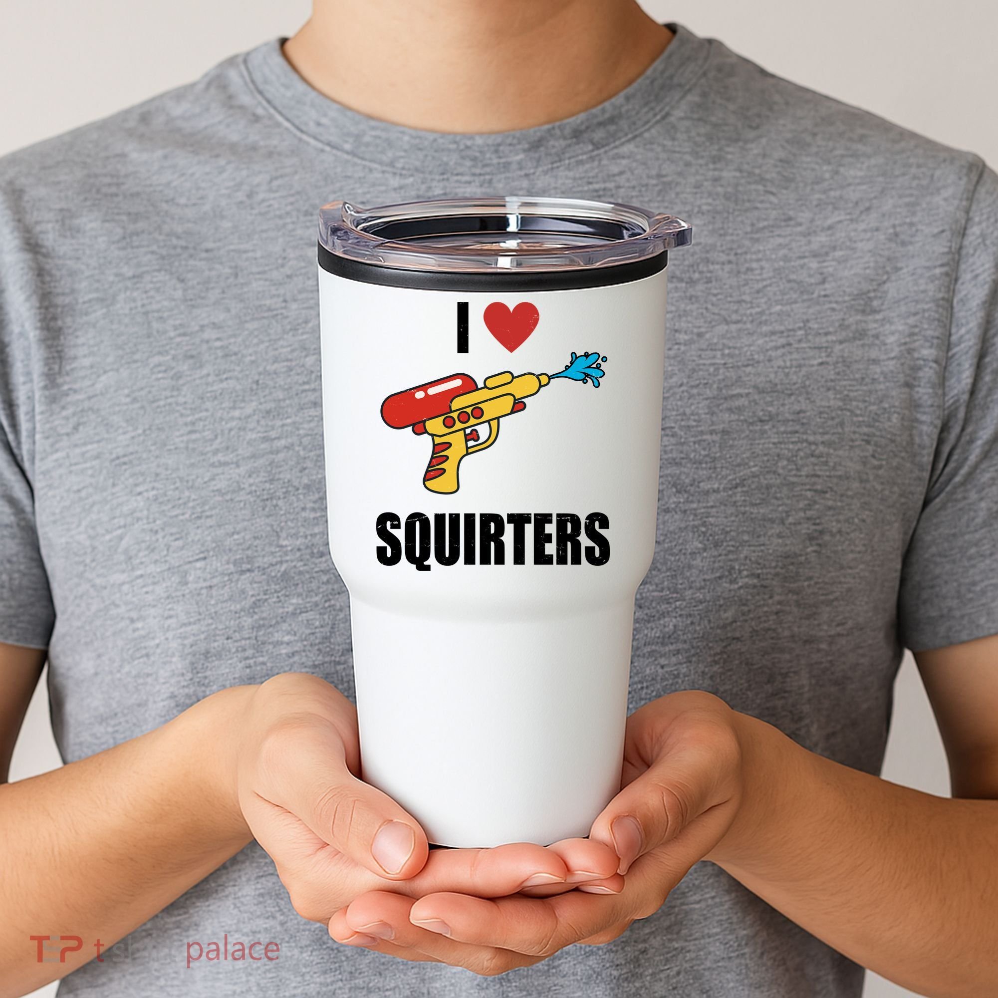 I Love Squirters Funny Water Gun Tumbler
