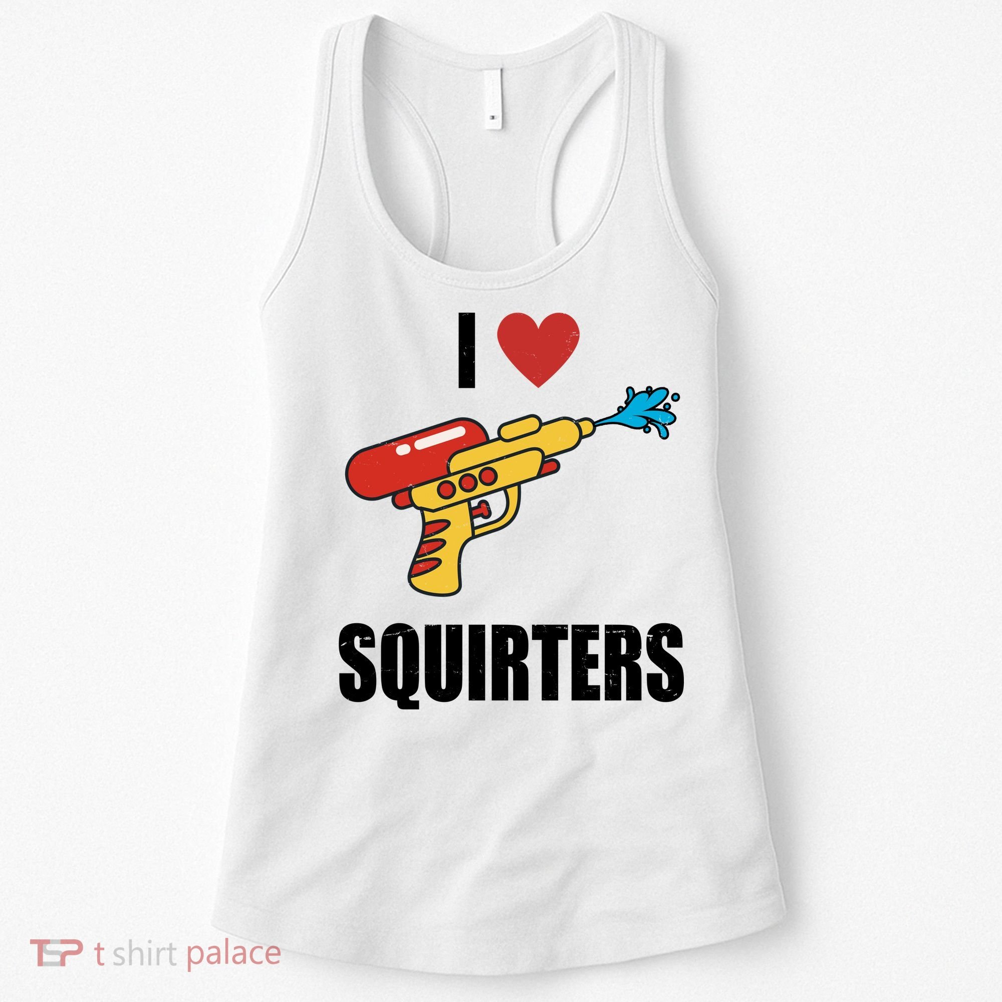 I Love Squirters Funny Water Gun Women's Tank Top