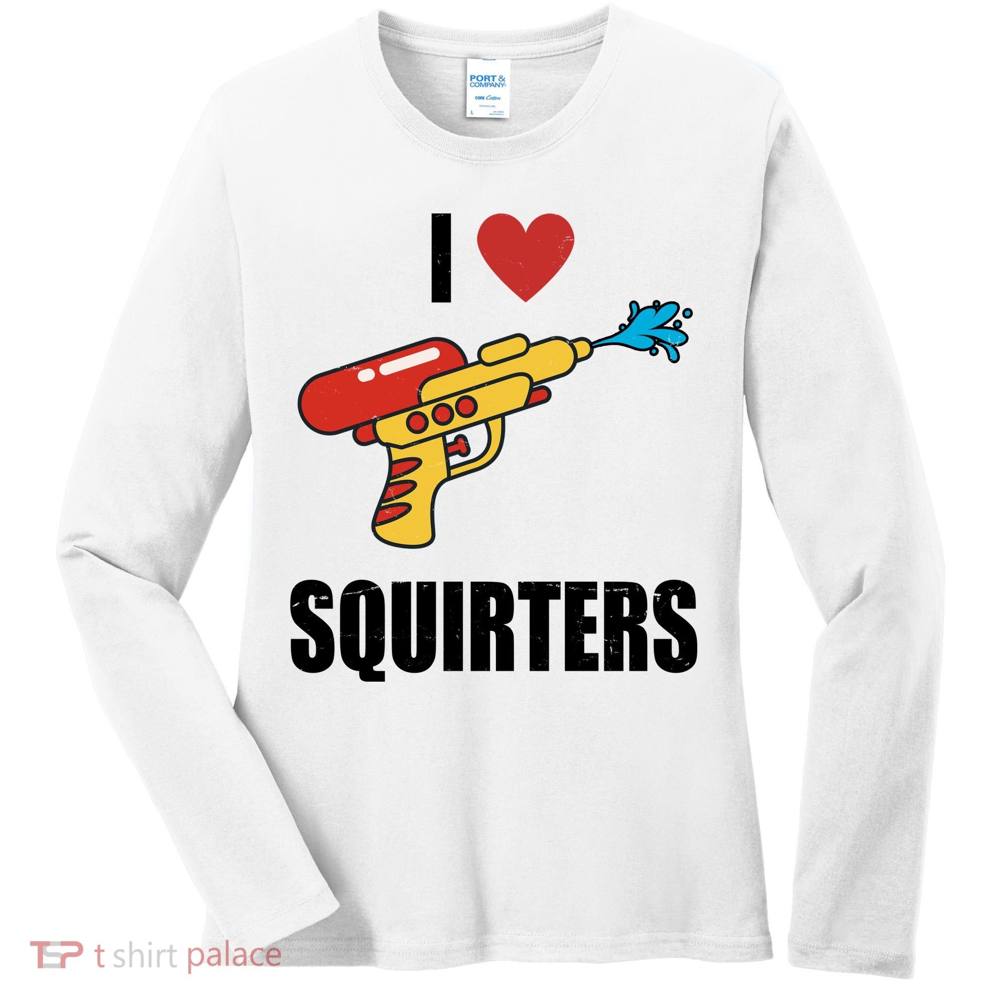 I Love Squirters Funny Water Gun Women's Long Sleeve Shirt