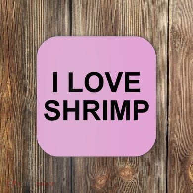 I Love Shrimp Coaster