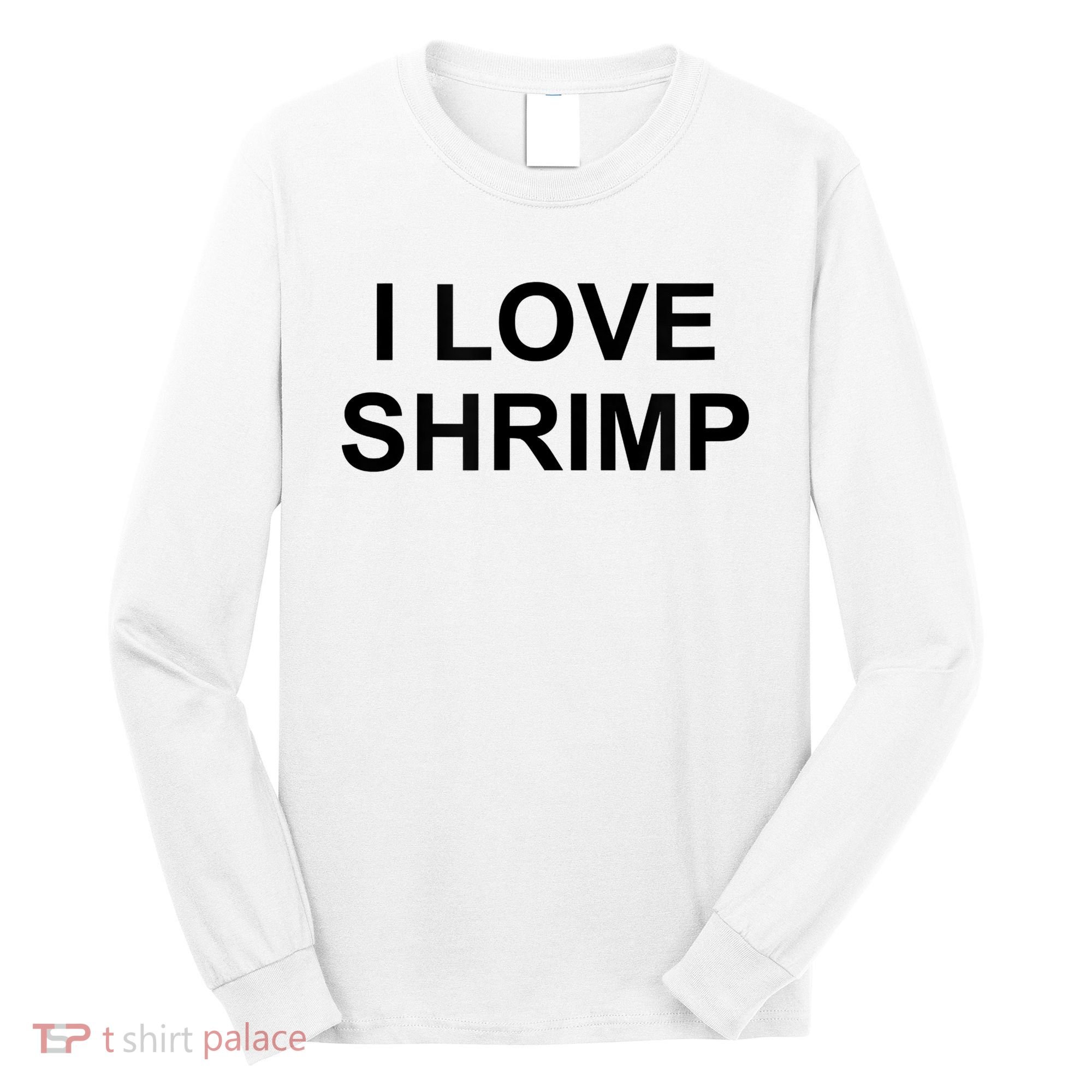 I Love Shrimp Long Sleeve Shirt