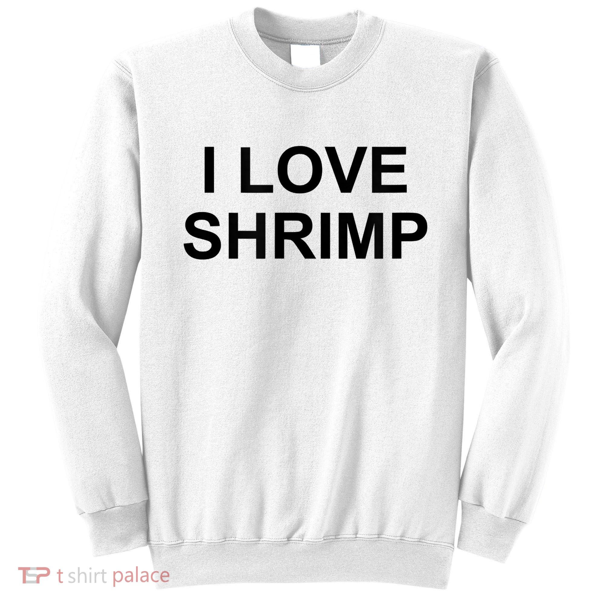 I Love Shrimp Sweatshirt